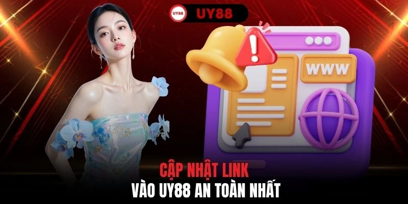 Cập nhật link vào UY88 an toàn nhất