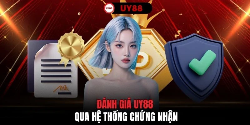 Đánh giá UY88 qua hệ thống chứng nhận