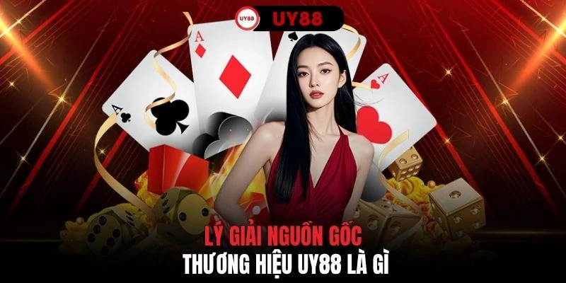 Lý giải nguồn gốc thương hiệu UY88 là gì