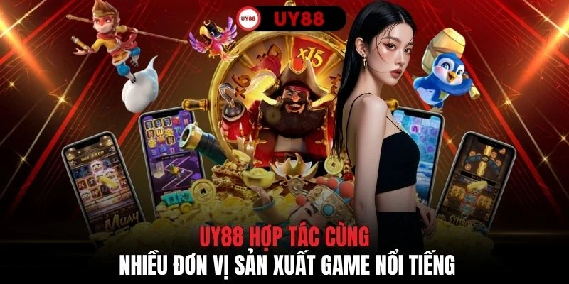UY88 hợp tác cùng nhiều đơn vị sản xuất game nổi tiếng